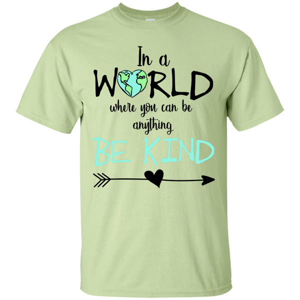 In a World Where You Can Be Anything Be Kind Tee Shirt Green