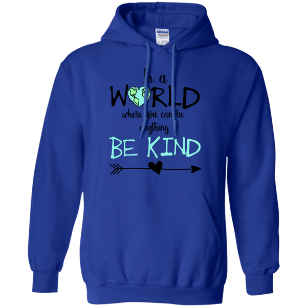 In a World Where You Can Be Anything Be Kind Hoodie Sweatshirt Blue