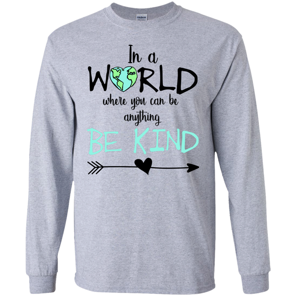 In a World Where You Can Be Anything Be Kind Long Sleeve Tee Shirt Sport Grey