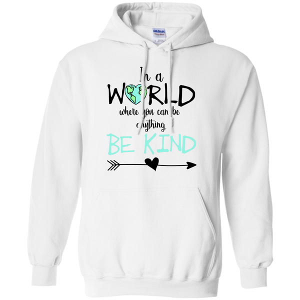 In a World Where You Can Be Anything Be Kind Hoodie Sweatshirt White