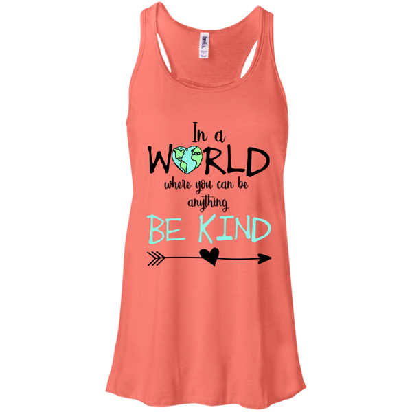 In a World Where You Can Be Anything Be Kind Flowy Racerback Tank Top Coral