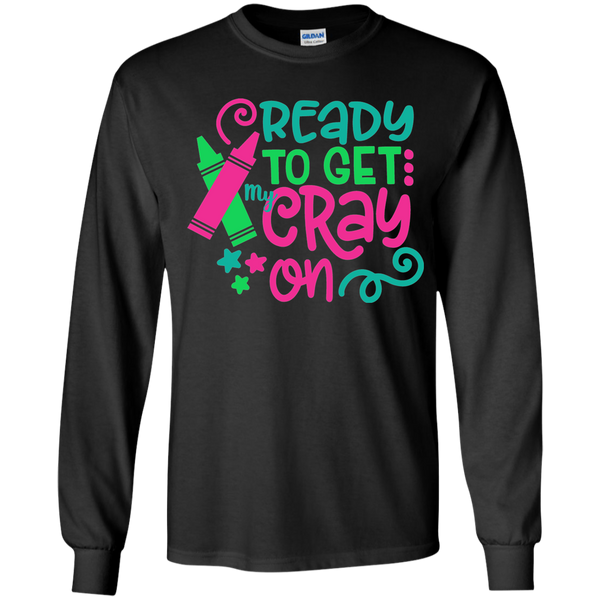 Ready to Get My Cray On Youth Kids Long Sleeve Tee Shirt Black