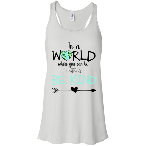 In a World Where You Can Be Anything Be Kind Flowy Racerback Tank Top White