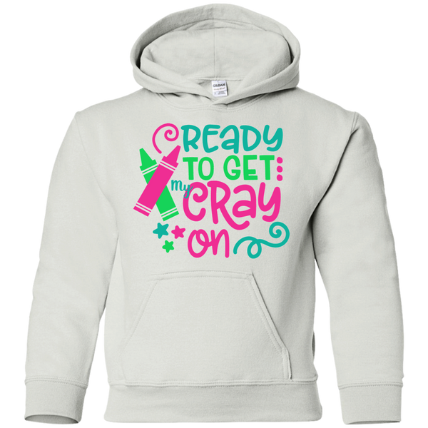 Ready to Get My Cray On Youth Kids Hoodie Sweatshirt White