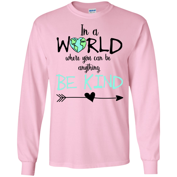 In a World Where You Can Be Anything Be Kind Long Sleeve Tee Shirt Pink