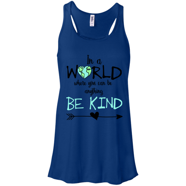 In a World Where You Can Be Anything Be Kind Flowy Racerback Tank Top Blue