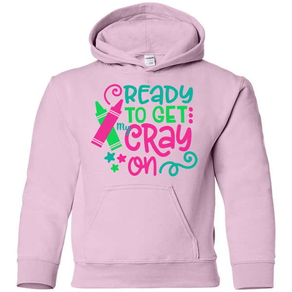 Ready to Get My Cray On Youth Kids Hoodie Sweatshirt Pink