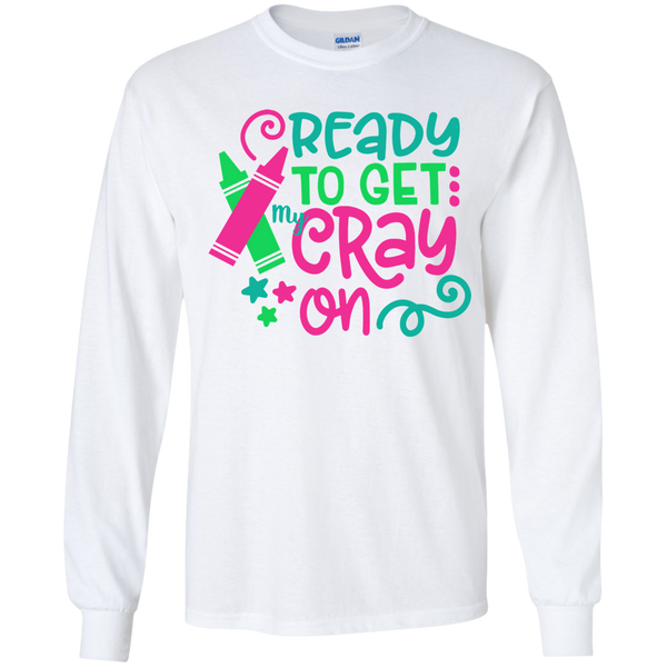 Ready to Get My Cray On Youth Kids Long Sleeve Tee Shirt White