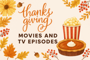 Thanksgiving movies and TV episodes guide illustration with popcorn, pie, and autumn decor